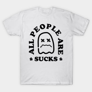 ALL PEOPLE ARE SUCKS T-Shirt